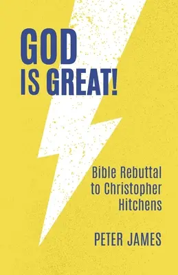 God Is Great : Bible Rebuttal to Christopher Hitchens (Dieu est grand : réfutation biblique de Christopher Hitchens) - God Is Great: Bible Rebuttal to Christopher Hitchens