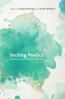 Inciting Poetics : Penser et écrire la poésie - Inciting Poetics: Thinking and Writing Poetry