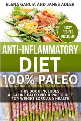 Régime anti-inflammatoire : 100% Paléo : Mélange paléo alcalin et régime paléo pour la perte de poids et la santé - Anti-Inflammatory Diet: 100% Paleo: Alkaline Paleo Mix & Paleo Diet for Weight Loss and Health