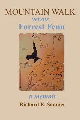 Marche en montagne contre Forrest Fenn : Un mémoire - Mountain Walk Versus Forrest Fenn: A Memoir