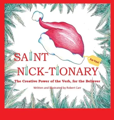 Saint Nick-tionnaire : Explorer le pouvoir créatif du verbe pour le croyant et l'homme d'action - Saint Nick-tionary: Exploring the Creative Power of the Verb for the Believer and the Achiever