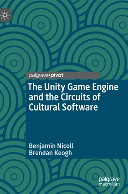 Le moteur de jeu Unity et les circuits du logiciel culturel - The Unity Game Engine and the Circuits of Cultural Software
