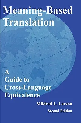 La traduction fondée sur le sens : Un guide pour l'équivalence inter-langues - Meaning-Based Translation: A Guide to Cross-Language Equivalence