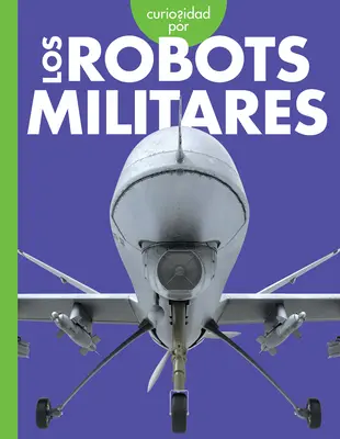 Curiosité pour les robots militaires - Curiosidad Por Los Robots Militares