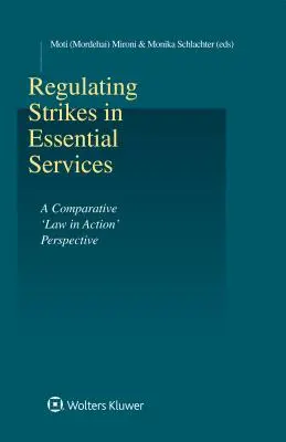 Réglementation des grèves dans les services essentiels : Une perspective comparative du « droit en action » (Mironi Moti (Mordehai)) - Regulating Strikes in Essential Services: A Comparative 'Law in Action' Perspective (Mironi Moti (Mordehai))