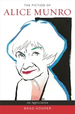 La fiction d'Alice Munro : Une appréciation - The Fiction of Alice Munro: An Appreciation