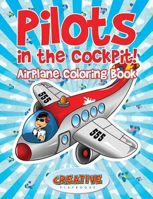 Les pilotes dans le cockpit ! Livre à colorier sur les avions - Pilots in the Cockpit! Airplane Coloring Book