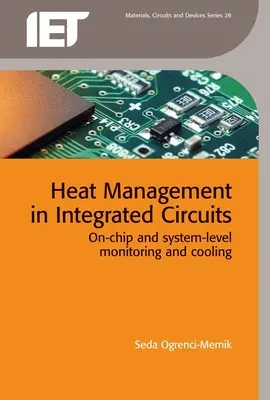 Gestion de la chaleur dans les circuits intégrés : Surveillance et refroidissement au niveau de la puce et du système - Heat Management in Integrated Circuits: On-Chip and System-Level Monitoring and Cooling