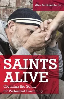 Saints Alive : Réclamer les saints pour la prédication protestante - Saints Alive: Claiming the Saints for Protestant Preaching