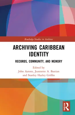 L'archivage de l'identité caribéenne : Documents, communauté et mémoire - Archiving Caribbean Identity: Records, Community, and Memory