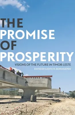 La promesse de prospérité : Visions d'avenir au Timor-Oriental - The Promise of Prosperity: Visions of the Future in Timor-Leste