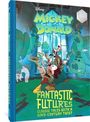 Les futurs fantastiques de Mickey et Donald de Walt Disney : Les contes classiques à la sauce du 22e siècle - Walt Disney's Mickey and Donald Fantastic Futures: Classic Tales with a 22nd Century Twist