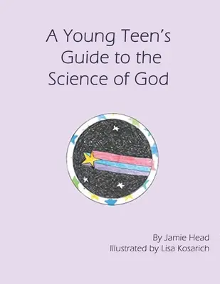 Guide de la science de Dieu à l'usage des jeunes adolescents - A Young Teen's Guide to the Science of God