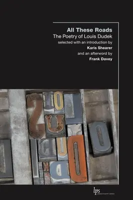 Toutes ces routes : La poésie de Louis Dudek - All These Roads: The Poetry of Louis Dudek