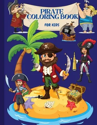 Livre de coloriage Pirate : Pour les enfants - Pirate Coloring Book: For Kids