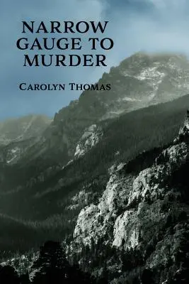 La voie étroite vers le meurtre : (Un mystère de l'âge d'or, réimpression) - Narrow Gauge to Murder: (A Golden-Age Mystery Reprint)