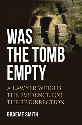 Le tombeau était-il vide ? - Un avocat évalue les preuves de la résurrection - Was the Tomb Empty? - A lawyer weighs the evidence for the resurrection