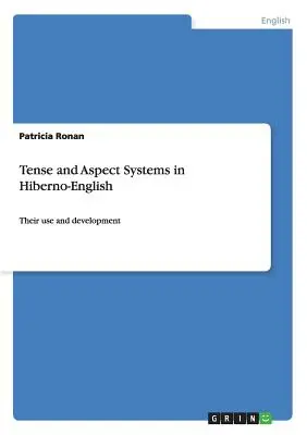 Les systèmes de temps et d'aspect en hiberno-anglais : Leur utilisation et leur développement - Tense and Aspect Systems in Hiberno-English: Their use and development
