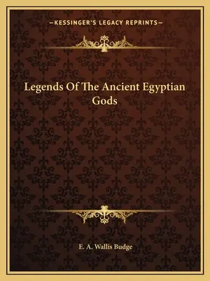 Légendes des anciens dieux égyptiens - Legends Of The Ancient Egyptian Gods