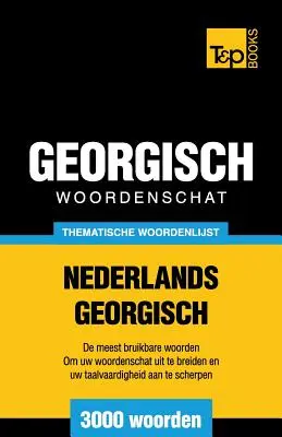 Vocabulaire thématique néerlandais-géorgien - 3000 mots - Thematische woordenschat Nederlands-Georgisch - 3000 woorden