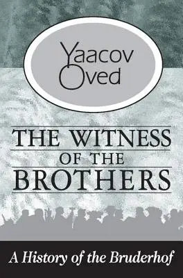 Le témoignage des frères : Une histoire du Bruderhof - The Witness of the Brothers: A History of the Bruderhof