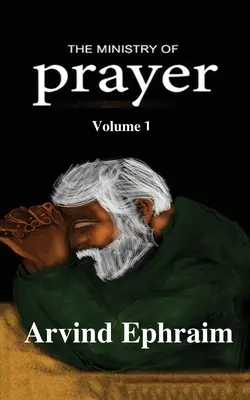 Le ministère de la prière Volume 1 : Comment démarrer un ministère de prière - The Ministry of Prayer Volume 1: How to start a Prayer Ministry