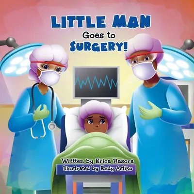 Le petit homme va au bloc opératoire - Little Man Goes to Surgery