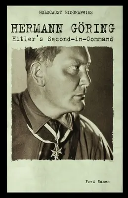 Hermann Goring : Le commandant en second d'Hitler - Hermann Goring: Hitler's Second-In-Command