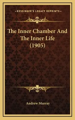 La chambre intérieure et la vie intérieure (1905) - The Inner Chamber And The Inner Life (1905)