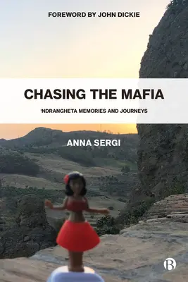 A la poursuite de la mafia : 'Ndrangheta, souvenirs et voyages - Chasing the Mafia: 'Ndrangheta, Memories and Journeys