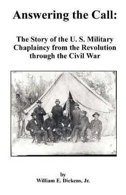 Répondre à l'appel : L'histoire de l'aumônerie militaire américaine de la révolution à la guerre de Sécession - Answering the Call: The Story of the U. S. Military Chaplaincy from the Revolution Through the Civil War