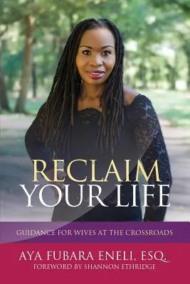 Reprenez votre vie en main : Conseils pour les épouses à la croisée des chemins - Reclaim Your Life: Guidance For Wives at the Crossroads