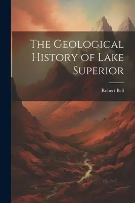 L'histoire géologique du lac Supérieur - The Geological History of Lake Superior