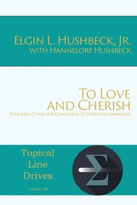 Aimer et chérir : Ephésiens 5 et le défi du mariage chrétien - To Love and Cherish: Ephesians 5 and the Challenge of Christian Marriage