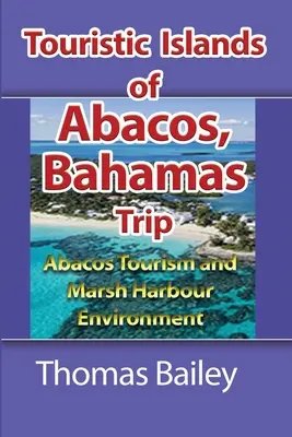 Tourisme aux Abacos et environnement de Marsh Harbour : Tourisme aux Abacos et environnement de Marsh Harbour - Abacos Tourism and Marsh Harbour Environment: Abacos Tourism and Marsh Harbour Environment