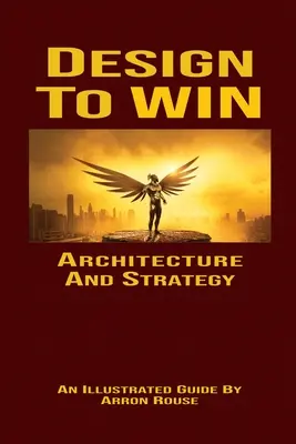 Concevoir pour gagner : Architecture et stratégie - Design To Win: Architecture and Strategy