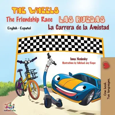 The Wheels The Friendship Race - Las Ruedas La Carrera de la Amistad : English Spanish Bilingual Edition : Anglais Espagnol - The Wheels The Friendship Race - Las Ruedas La Carrera de la Amistad: English Spanish Bilingual Edition: English Spanish
