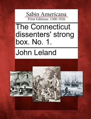 Le coffre-fort des dissidents du Connecticut. No. 1. - The Connecticut Dissenters' Strong Box. No. 1.