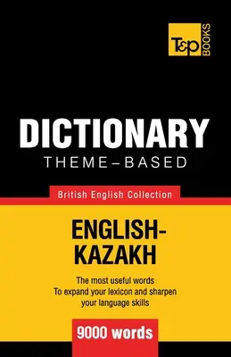 Dictionnaire thématique anglais britannique-kazakh - 9000 mots - Theme-based dictionary British English-Kazakh - 9000 words