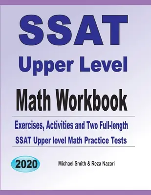 SSAT Upper Level Math Workbook : Exercices, activités et deux tests complets de mathématiques pour le SSAT Upper Level. - SSAT Upper Level Math Workbook: Exercises, Activities, and Two Full-Length SSAT Upper Level Math Practice Tests