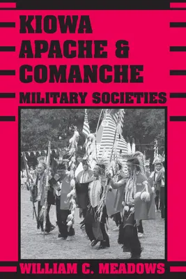 Les sociétés militaires kiowa, apache et comanche : Des vétérans qui durent, de 1800 à nos jours - Kiowa, Apache, and Comanche Military Societies: Enduring Veterans, 1800 to the Present