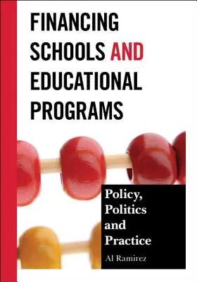 Financement des écoles et des programmes éducatifs : Politique, pratique et politique - Financing Schools and Educational Programs: Policy, Practice, and Politics
