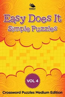 Easy Does It Simple Puzzles Vol 4 : Mots croisés édition moyenne - Easy Does It Simple Puzzles Vol 4: Crossword Puzzles Medium Edition