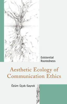 Écologie esthétique de l'éthique de la communication : L'enracinement existentiel - Aesthetic Ecology of Communication Ethics: Existential Rootedness