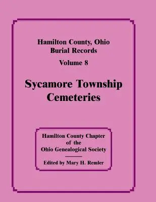 Comté de Hamilton, Ohio, Registres des sépultures, Vol. 8 : Cimetières du canton de Sycamore - Hamilton County, Ohio, Burial Records, Vol. 8: Sycamore Township Cemeteries