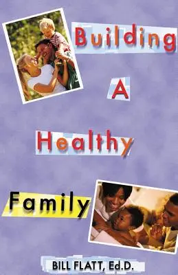 Construire une famille en bonne santé - Building A Healthy Family