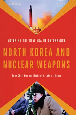 La Corée du Nord et les armes nucléaires : Entrer dans la nouvelle ère de la dissuasion - North Korea and Nuclear Weapons: Entering the New Era of Deterrence