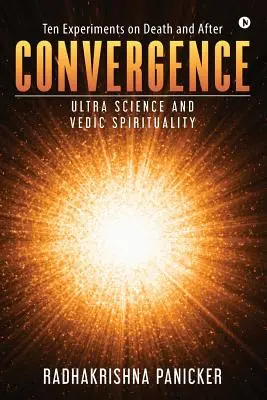 Convergence : L'ultra science et la spiritualité védique - Convergence: Ultra Science and Vedic Spirituality