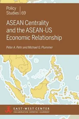 La centralité de l'ANASE et les relations économiques entre l'ANASE et les États-Unis - ASEAN Centrality and the ASEAN-Us Economic Relationship