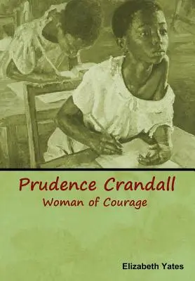 Prudence Crandall, femme de courage - Prudence Crandall, Woman of Courage